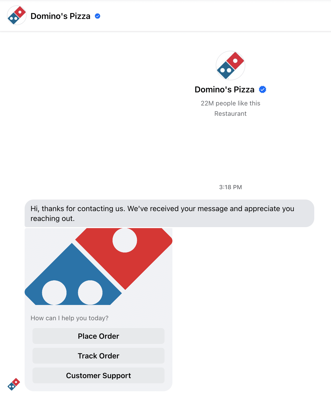 Domino’s has a menu-based chatbot on Facebook Messenger that helps customers place orders.