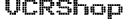 VCRShop