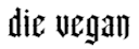Die_Vegan