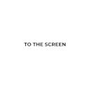 To_The Screen