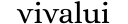 VIVALUI