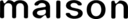 maison