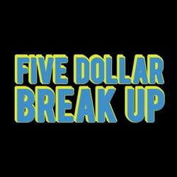 a5dollarbreakup