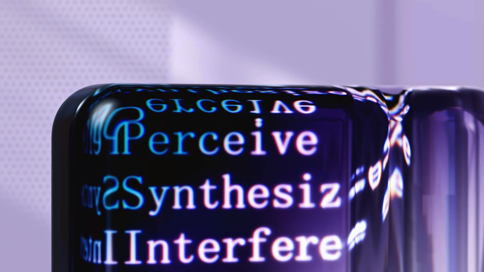 An abstract neon 3D render of a glass object with text inside saying: "Perceive, Synthesize, Interfere"