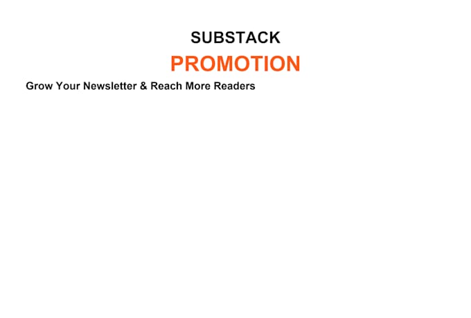 do substack promotion, substack newsletter and substack subscriber
