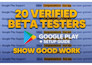 get up to 20 verified testers for your google play beta with setup guide