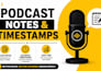 write human crafted podcast note and timestamps