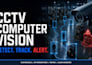 build cctv computer vision analytics with detection tracking and alerts