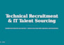source and recruit qualified technical and IT candidates