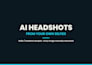 create professional headshots from your selfies with ai