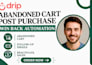 setup drip abandoned cart post purchase win back automation