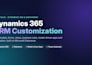 customize and configure your dynamics 365 CRM and dataverse