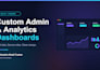 build a custom admin dashboard with charts and analytics
