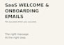 write saas welcome and onboarding email sequences