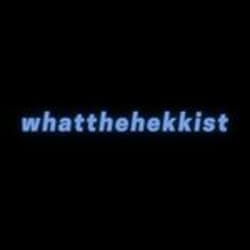 whatthehekkist