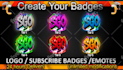 make 6 twitch emotes and twitch sub badges
