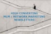write you high converting and persuasive MLM network marketing email swipe files
