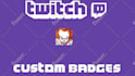 create custom twitch badges