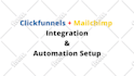 integrate clickfunnels with mailchimp or any mailing site for email automation
