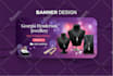 design professional website banner, header, google ad