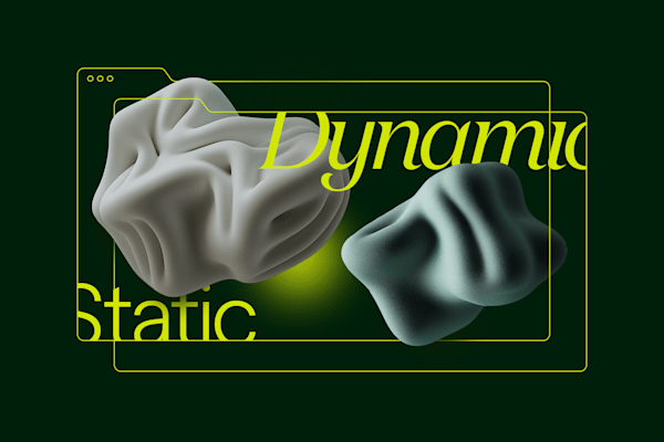 3D abstract shapes labeled “Static” and “Dynamic” inside overlapping browser window frames on a dark green background.