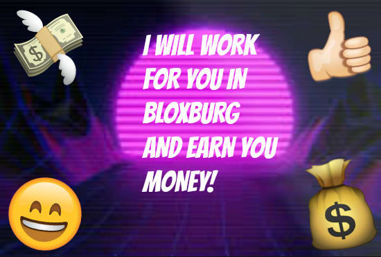 Work For You And Earn You Money In Roblox Bloxburg By Pastelsmh