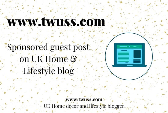Post A Sponsored Post Or Guest Post On Uk Home Decor And Lifestyle