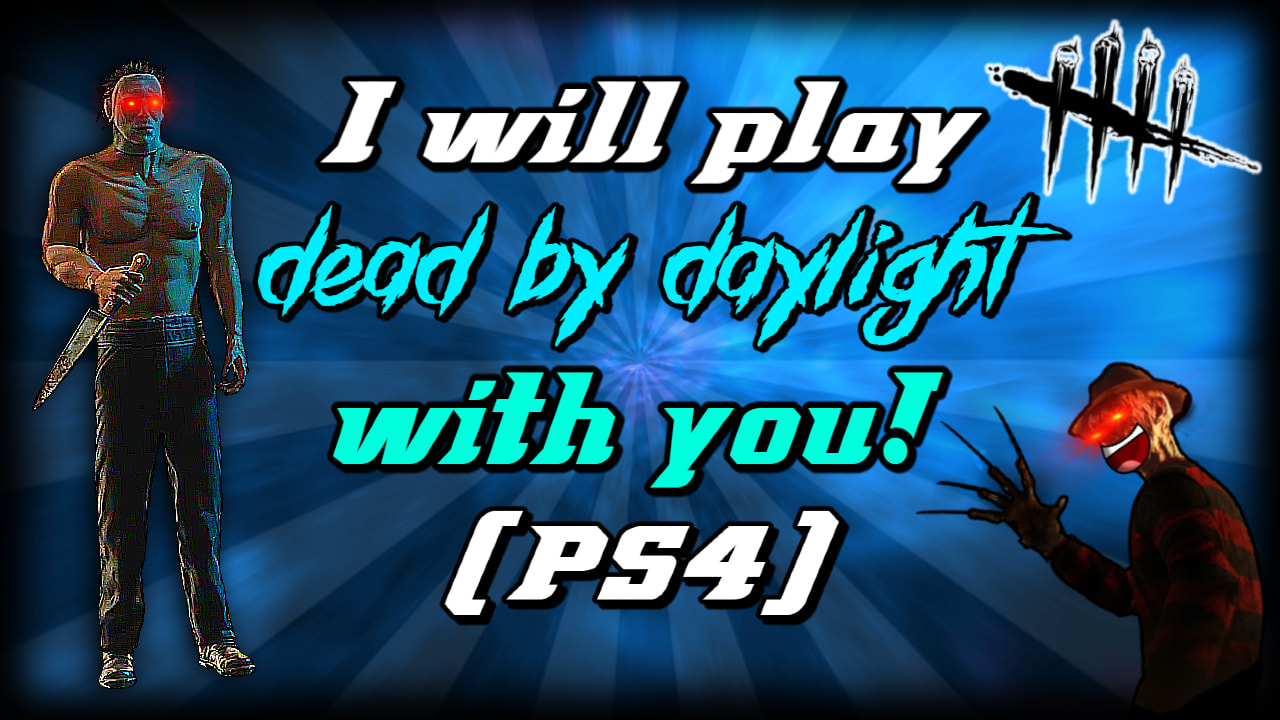 Play Dead By Daylight On Ps4 With You Im A Good Player By Filipsongs