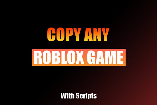 Copy Any Roblox Games For You By Crapzhy Fiverr - copy any roblox game script