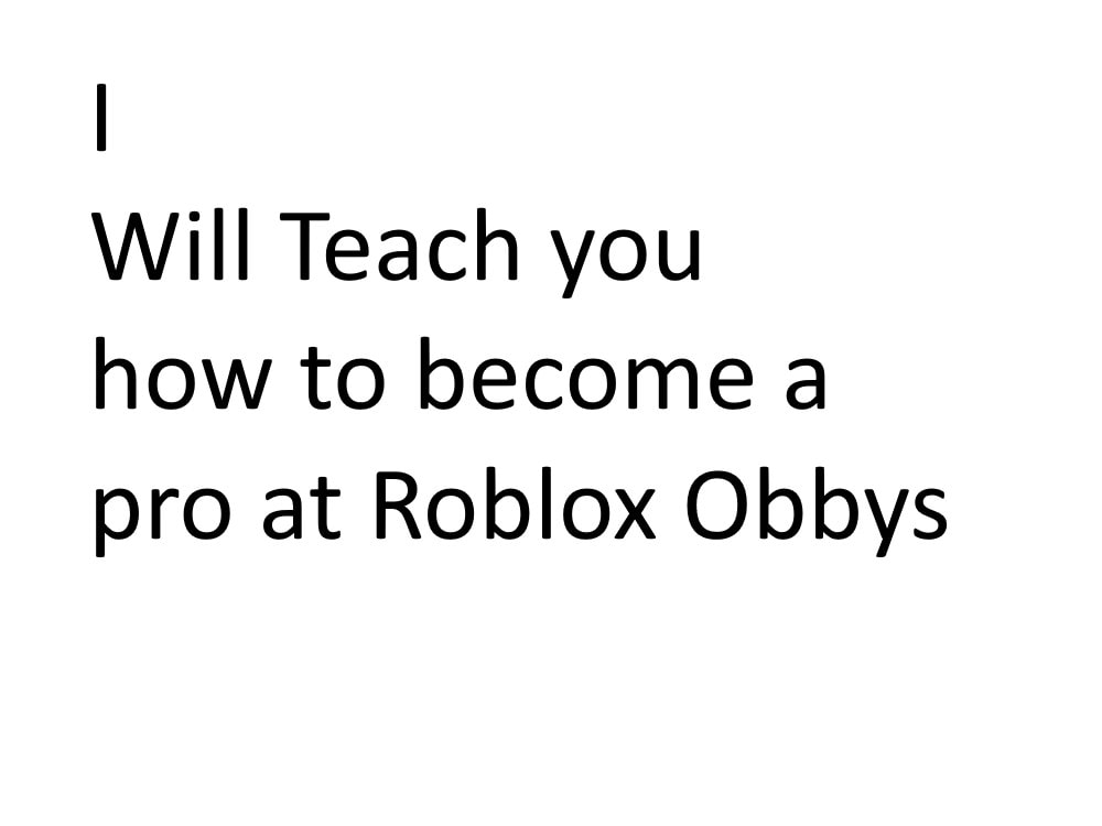 Teach You How To Become A Roblox Pro At Obbys By Naturalv1ds Fiverr - roblox pro obby