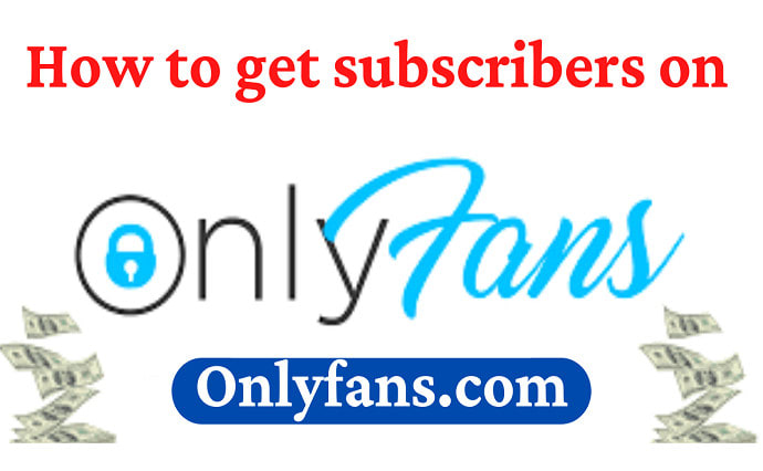 How to gain subscribers on onlyfans