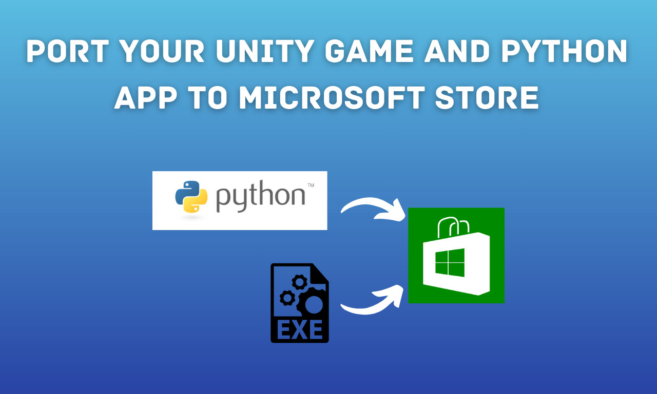 Portez votre jeu unity, votre application python sur microsoft windows  store.