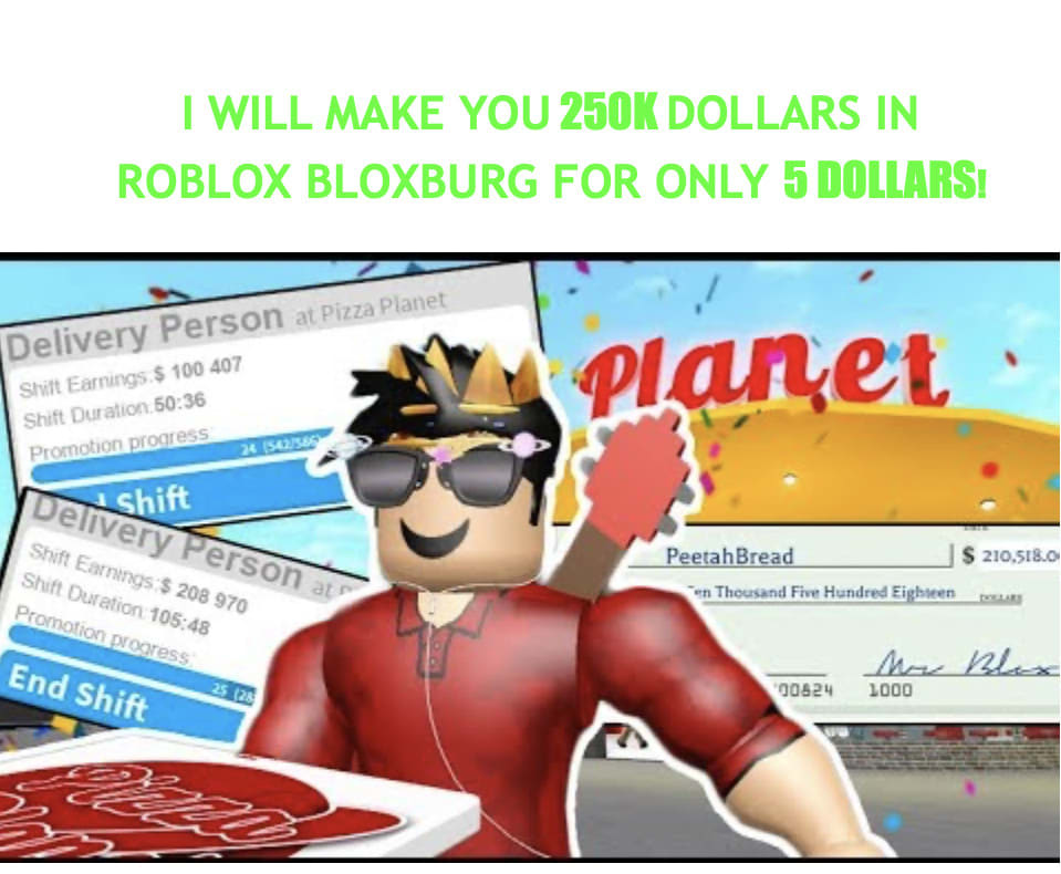 Make You 500k For Only 5 Dollars By Joannadongg Fiverr - roblox bloxburg pizza delivery level 50