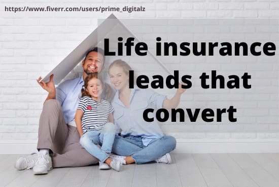 Exclusively Generate Life Insurance Leads That Convert By Prime Digitalz Fiverr