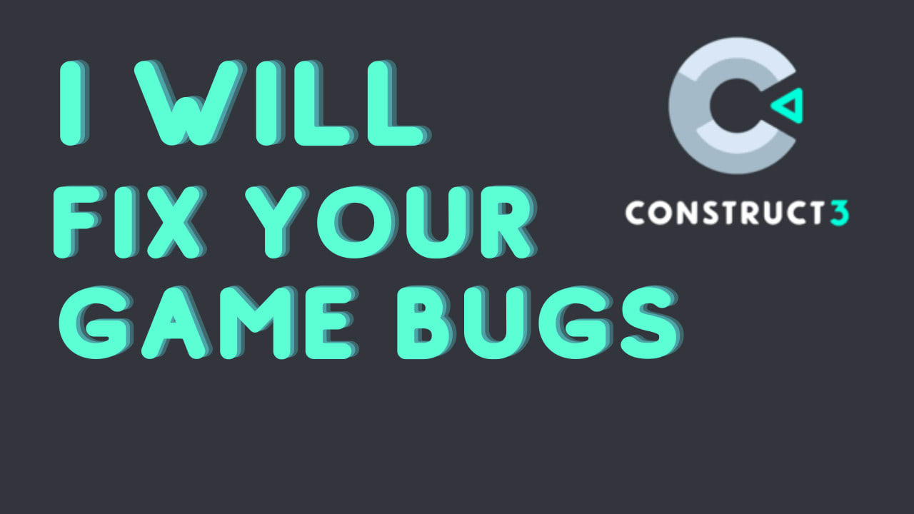 Fix bugs in your construct 3 game by Xanderwood | Fiverr