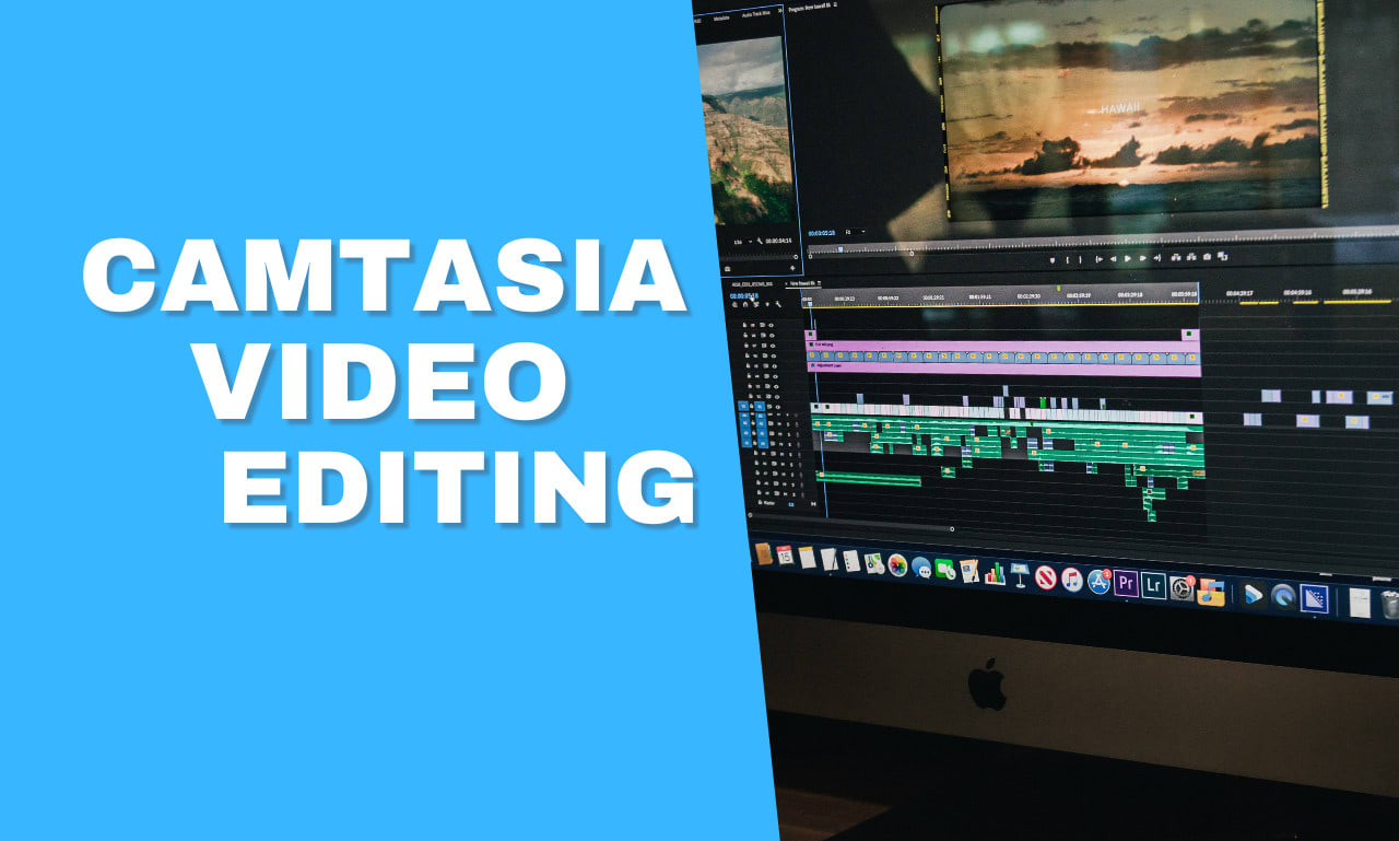 Camtasia - Fast and Easy Video Editing Software