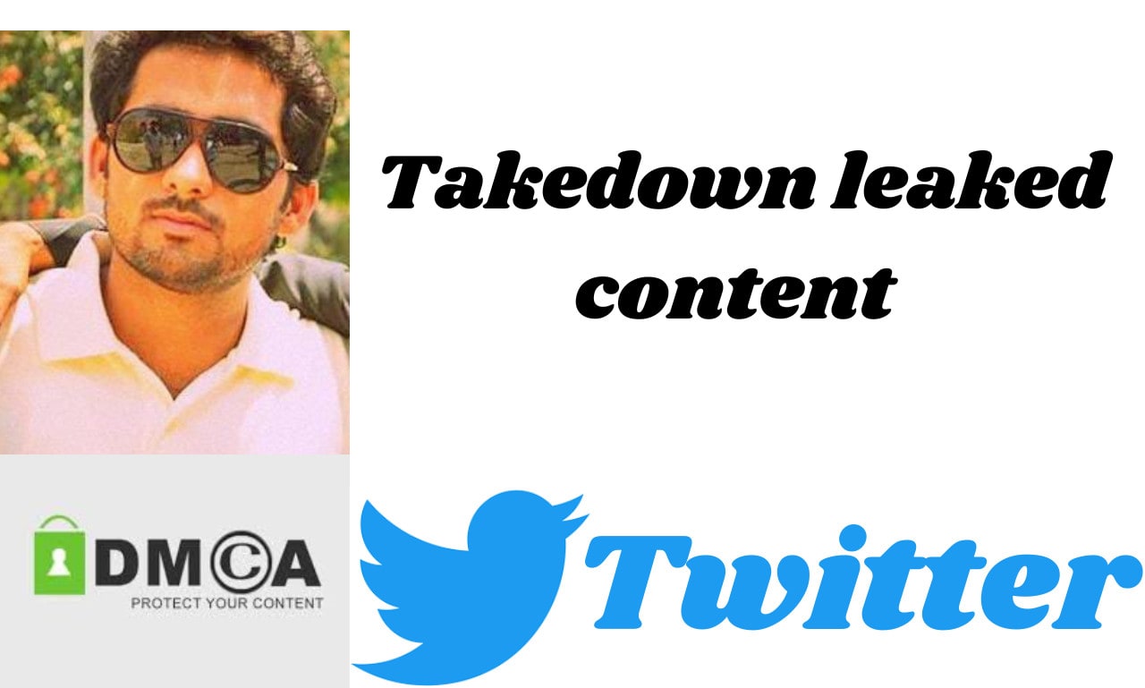 Remove twitter leaked content under dmca takedown notices by Yaseennazar |  Fiverr