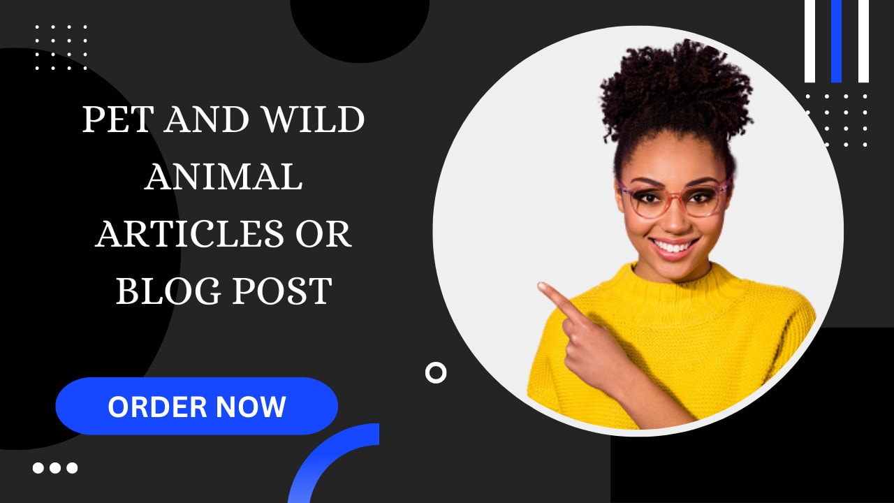 Write an article or blog post on pets and wild animals, an animal blog  content by Elearning_web | Fiverr