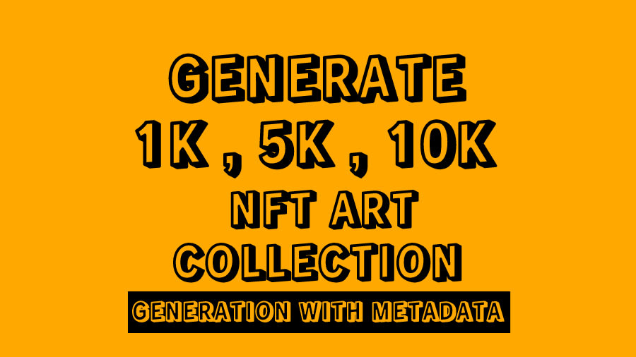 Generate 10k NFTs Collection in 24 Hours