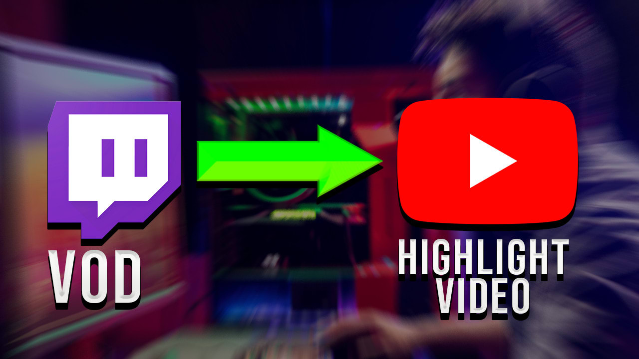 Edit twitch stream vod for a youtube highlight video by Cybearian Fiverr