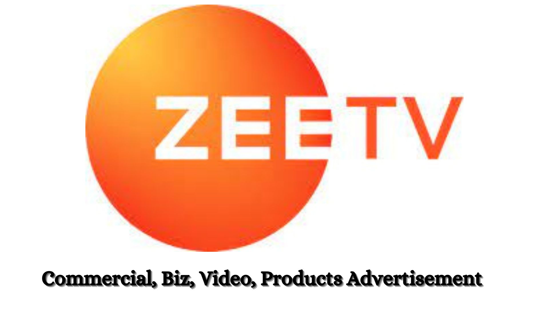 Do commercial business video products advertisement on zee tv