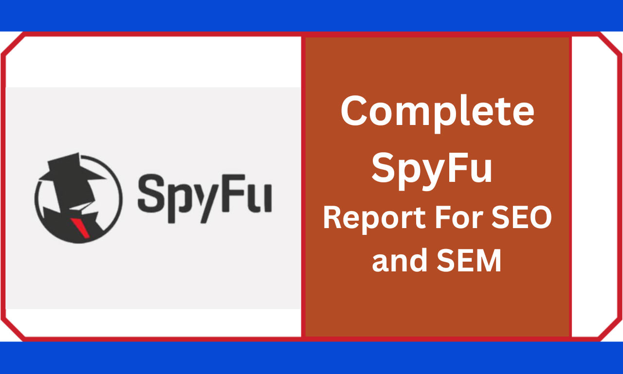 provide spyfu report for you or your competitors website