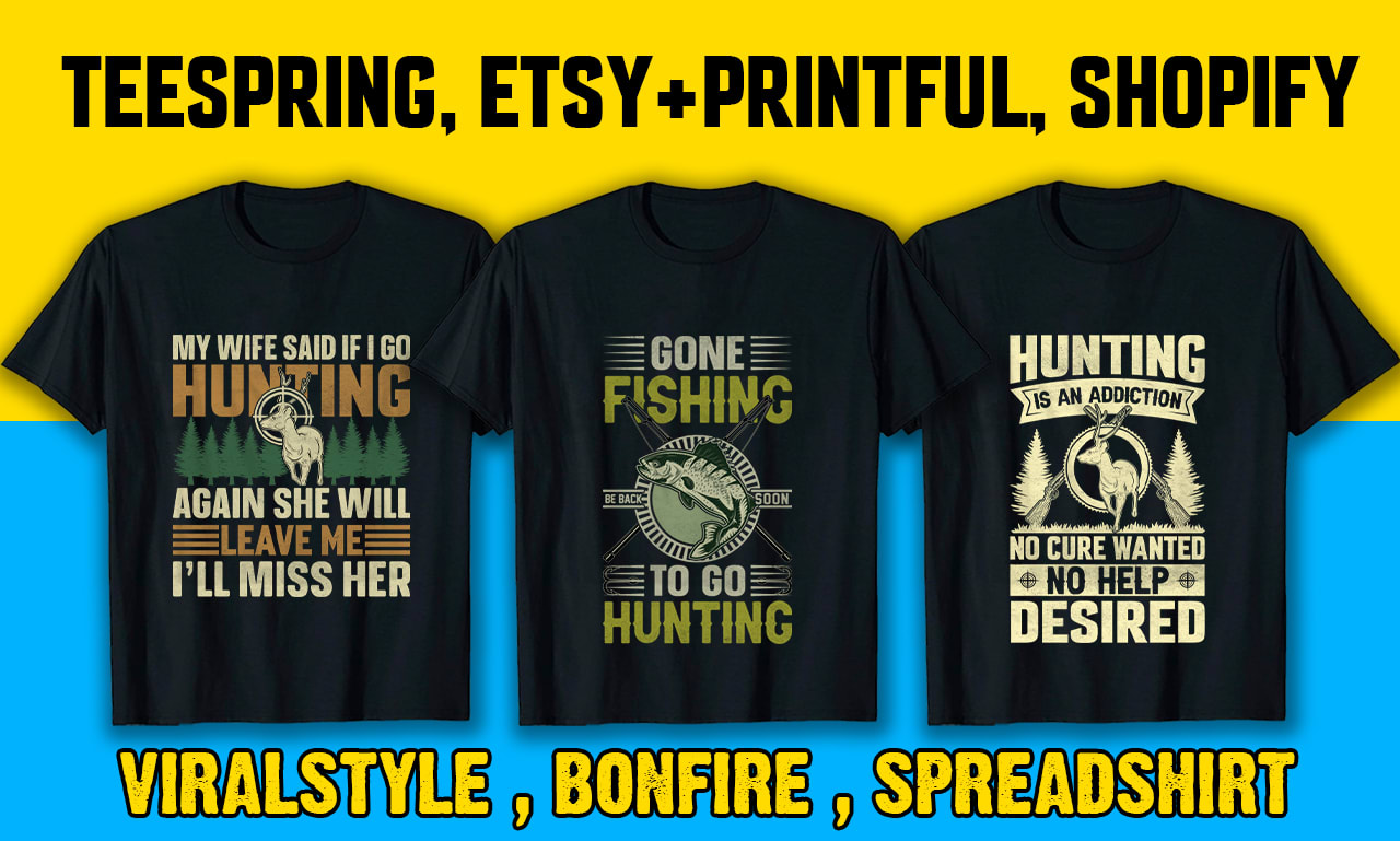Do custom t shirt design hunting, fishing and camping merch by  or  pod by Ahadnur