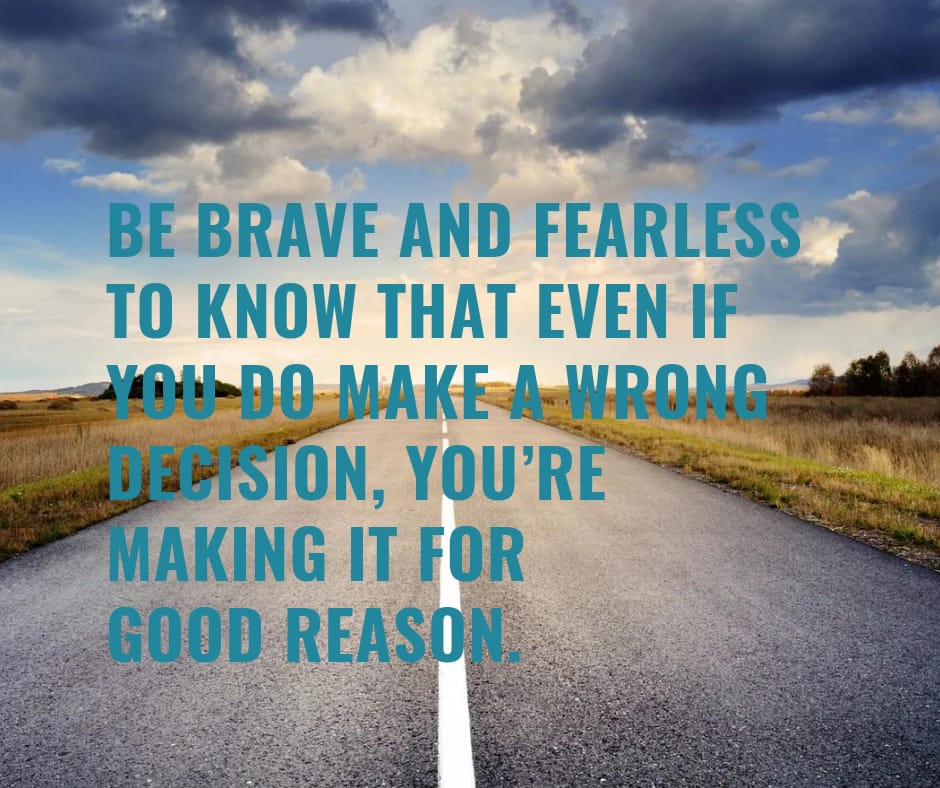 Be brave and fearless to know that even if you do make a wrong decision,  you're making it for good reason.” . . Share with your tribe. . .…