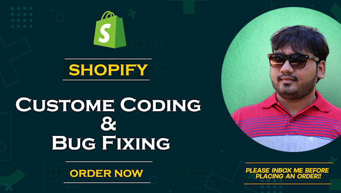 do fix shopify bugs, customization, awesome store design