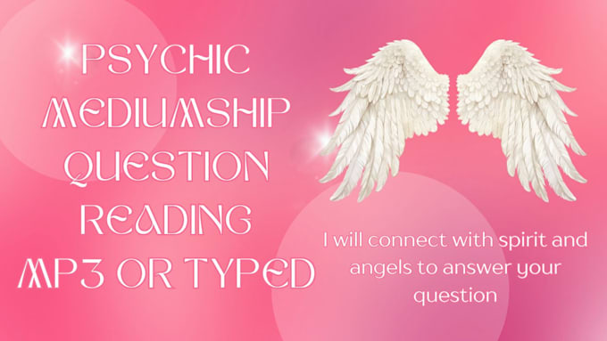 answer your questions with psychic mediumship  reading
