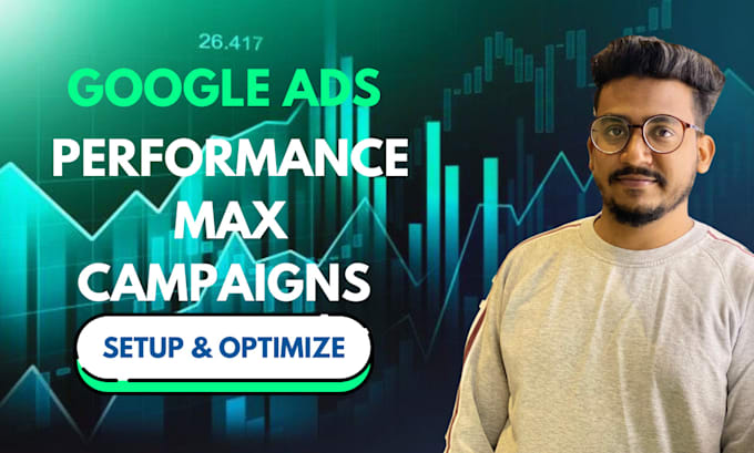 setup, manage google ads performance max campaigns across all channels