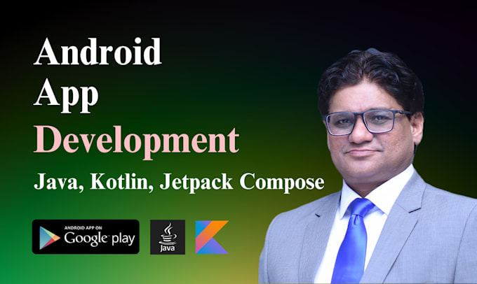 be your android app developer using kotlin and java