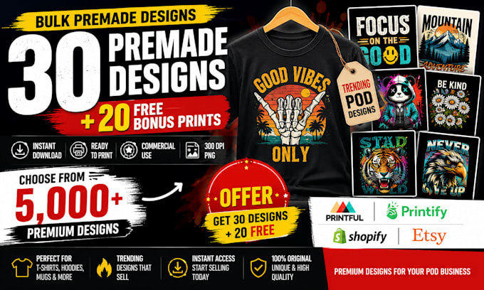 sell 30 with 20 free design products for printful and printify