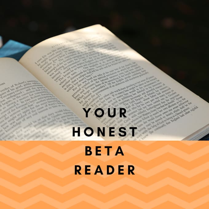 be your honest beta reader